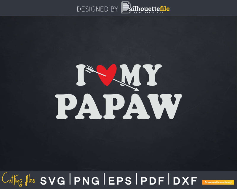 I Love My Papaw with Heart Fathers day Svg T-shirt Design