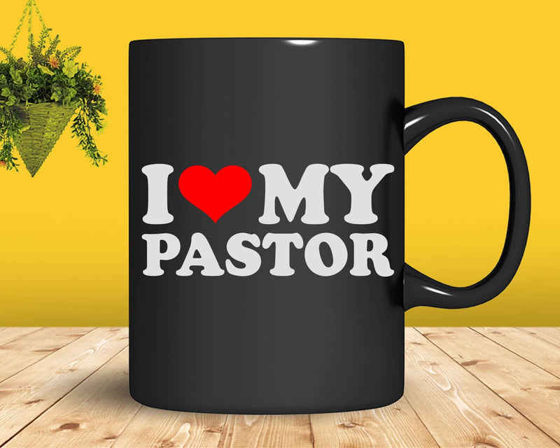 I Love My Pastor With Red Heart Svg Png Cricut Files