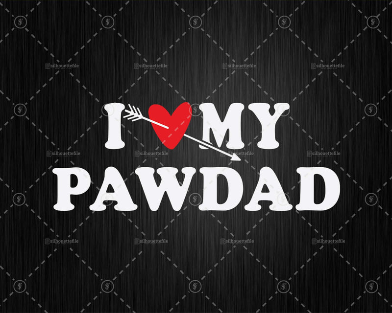 I Love My Pawdad with Heart Fathers day Png Svg T-shirt