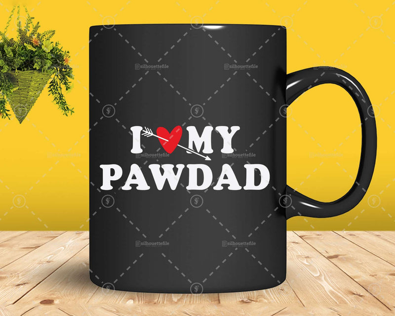 I Love My Pawdad with Heart Fathers day Png Svg T-shirt