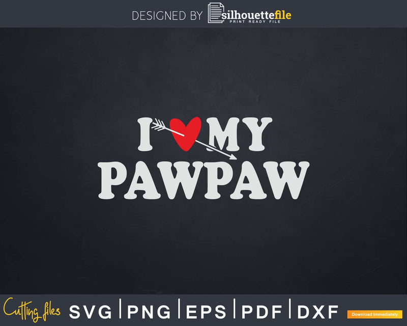 I Love My Pawpaw with Heart Fathers day Svg T-shirt Design