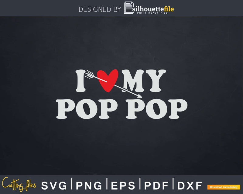 I Love My Pop with Heart Fathers day Svg T-shirt Design
