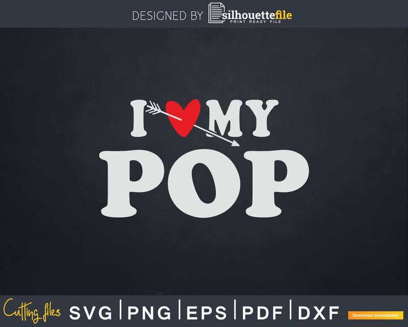 I Love My Pop with Heart Fathers day Svg T-shirt Design