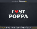 I Love My Poppa with Heart Fathers day Svg T-shirt Design