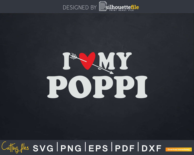 I Love My Poppi with Heart Fathers day Svg T-shirt Design