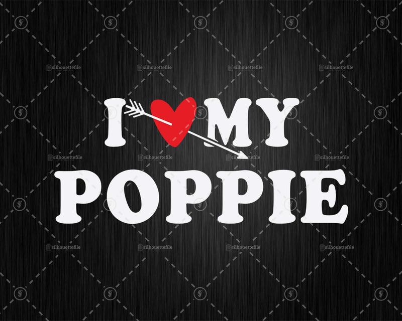 I Love My Poppie with Heart Fathers day Png Svg T-shirt