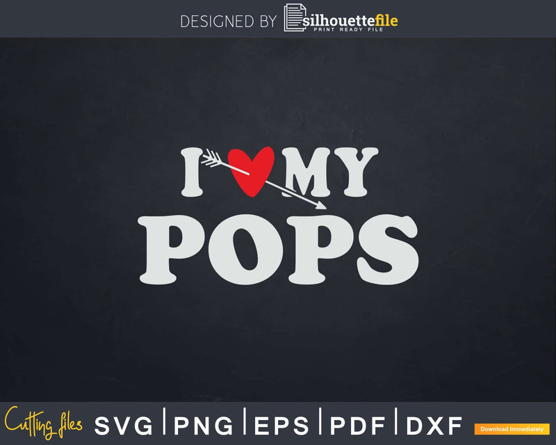 I Love My Pops with Heart Fathers day Svg T-shirt Design