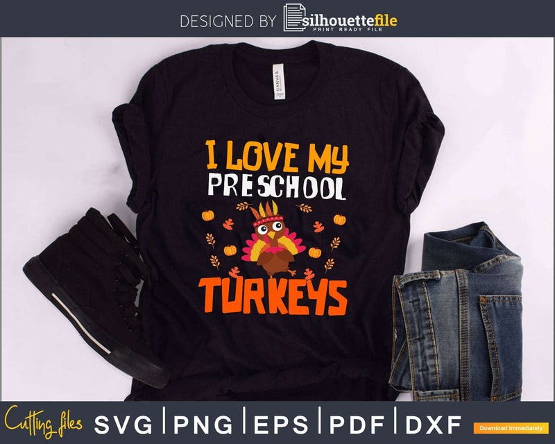 I love my preschool turkey svg cricut printable png files