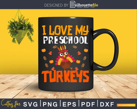 I love my preschool turkey svg cricut printable png files