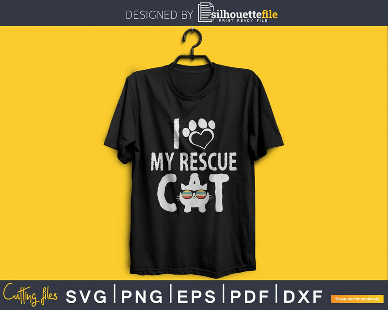 I Love My Rescue Cat Svg Printable Cutting Files