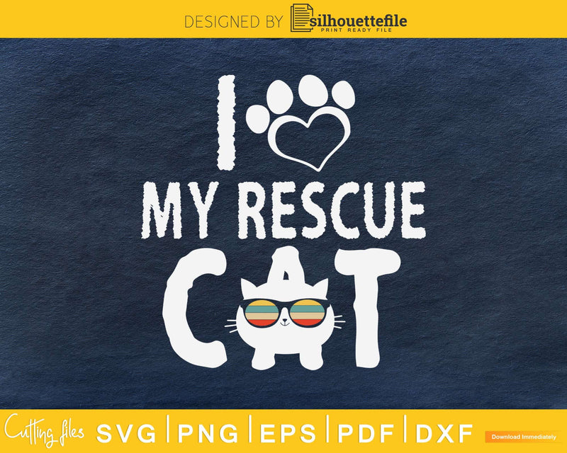 I Love My Rescue Cat Svg Printable Cutting Files