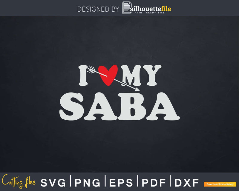 I Love My Saba with Heart Fathers day Svg T-shirt Design