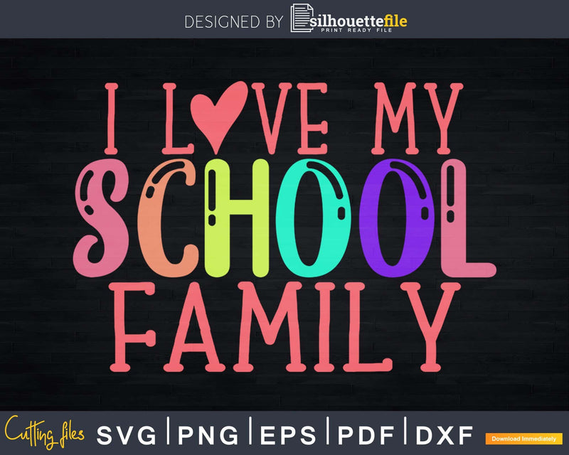I Love my School Family Svg Digital Cut Files