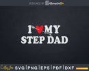 I Love My Step Dad with Heart Fathers day Svg T-shirt Design