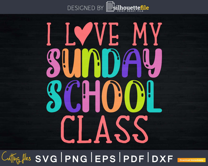 I Love my Sunday School Class Svg Designs Cricut Cut Files