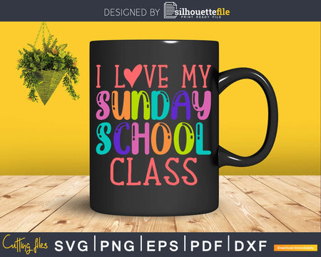 I Love my Sunday School Class Svg Designs Cricut Cut Files