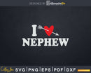 I Love Nephew with Heart Fathers day Svg T-shirt Design