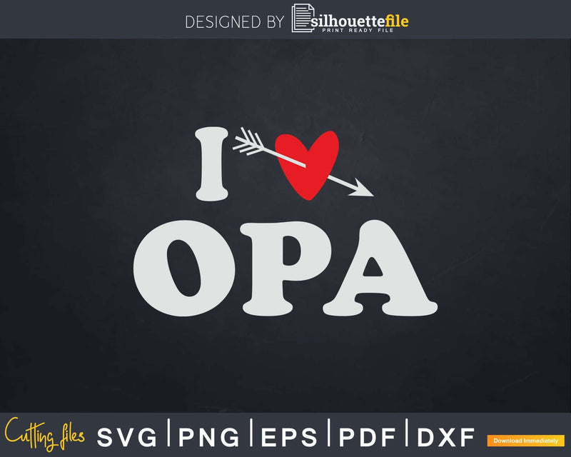 I Love Opa with Heart Fathers day Svg T-shirt Design