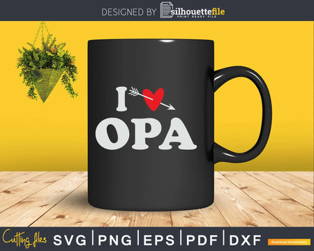 I Love Opa with Heart Fathers day Svg T-shirt Design