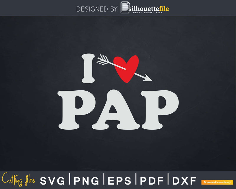 I Love Pap with Heart Fathers day Svg T-shirt Design