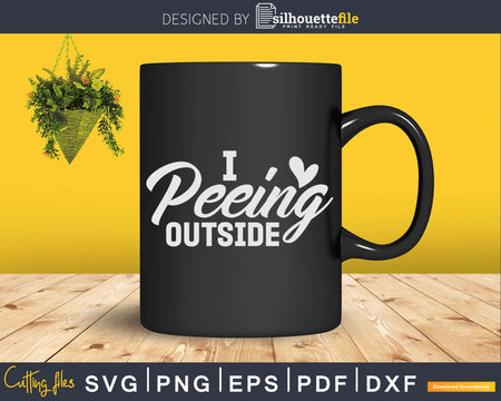 I Love Peeing Outside Funny Hiking Svg Cut Files