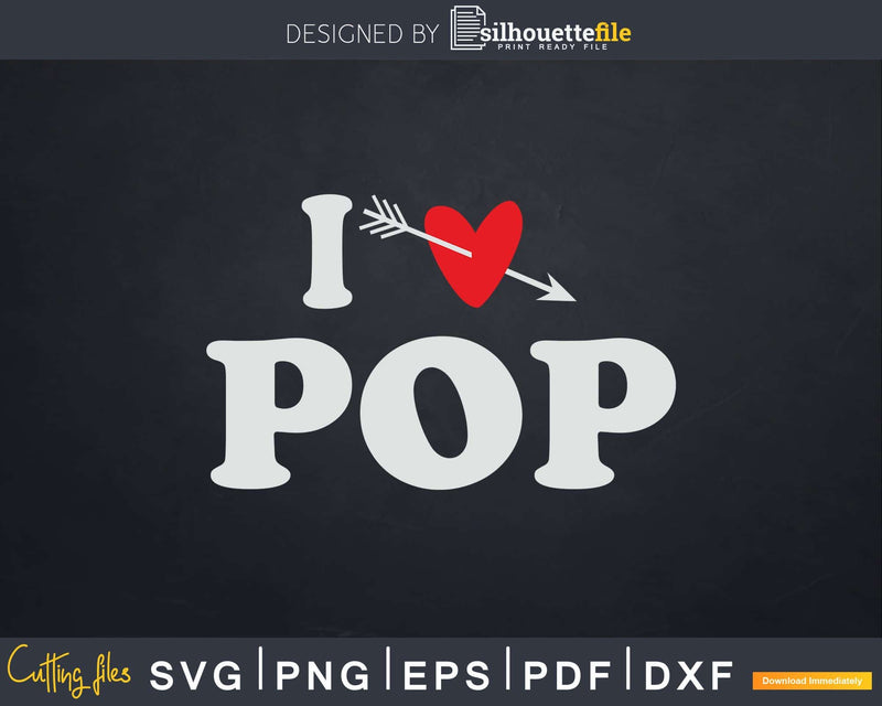 I Love Pop with Heart Fathers day Svg T-shirt Design