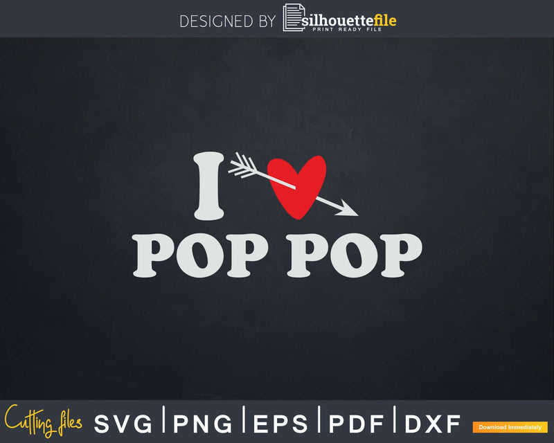 I Love Pop with Heart Fathers day Svg T-shirt Design