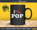 I Love Pop with Heart Fathers day Svg T-shirt Design
