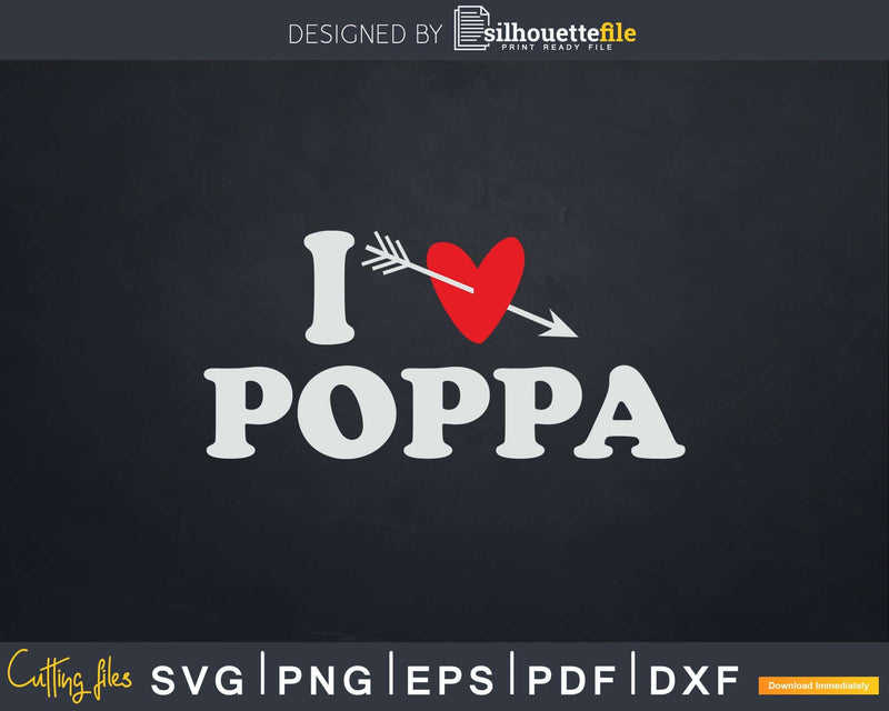 I Love Poppa with Heart Fathers day Svg T-shirt Design