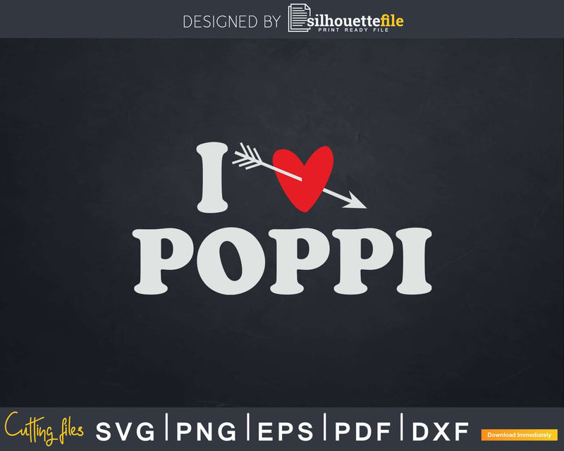 I Love Poppi with Heart Fathers day Svg T-shirt Design