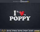 I Love Poppy with Heart Fathers day Svg T-shirt Design