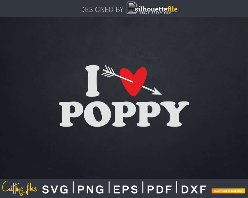 I Love Poppy with Heart Fathers day Svg T-shirt Design