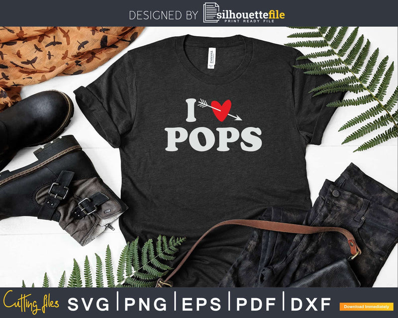 I Love Pops with Heart Fathers day Svg T-shirt Design