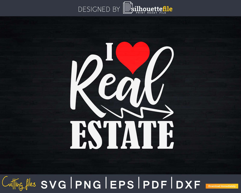 I Love Real Estate Realtors Svg Dxf Cut Files