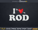 I Love Rod with Heart Fathers day Svg T-shirt Design