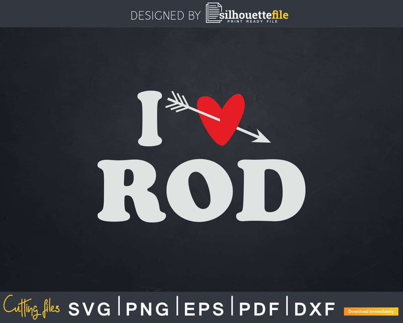 I Love Rod with Heart Fathers day Svg T-shirt Design