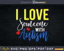 I Love Someone with Autism Svg Dxf Png Cut Files