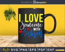 I Love Someone with Autism Svg Dxf Png Cut Files