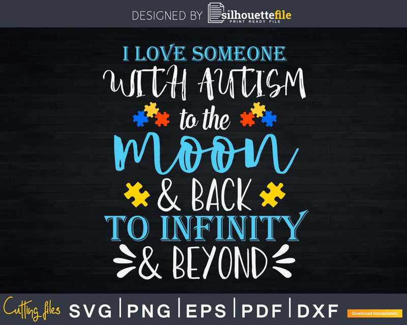 I Love Someone With Autism To The Moon & Back Svg Dxf Png