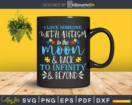 I Love Someone With Autism To The Moon & Back Svg Dxf Png