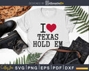 I Love Texas Hold Em heart svg png cut files for cricut