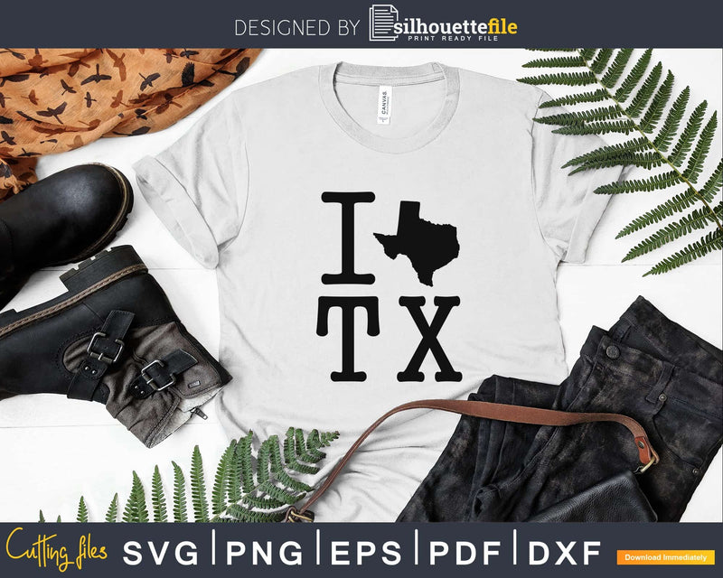 I Love Texas svg png silhouette cut files for Cricut
