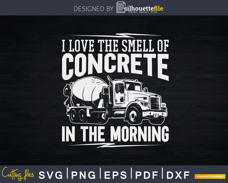 I Love The Smell Of Concrete In Morning Svg Dxf Cricut Cut