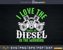 I Love the Smell of Diesel in Morning Truck Driver Svg
