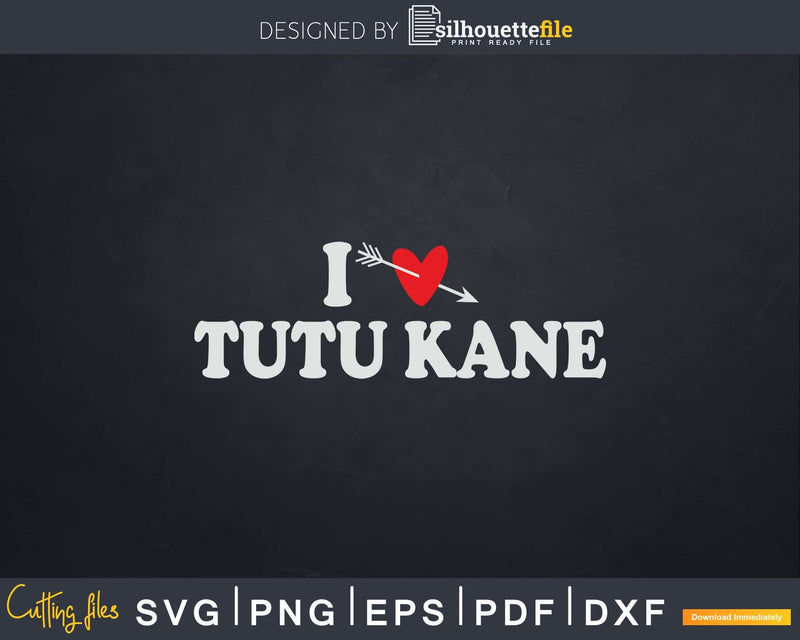 I Love Tutu Kane with Heart Fathers day Svg T-shirt Design