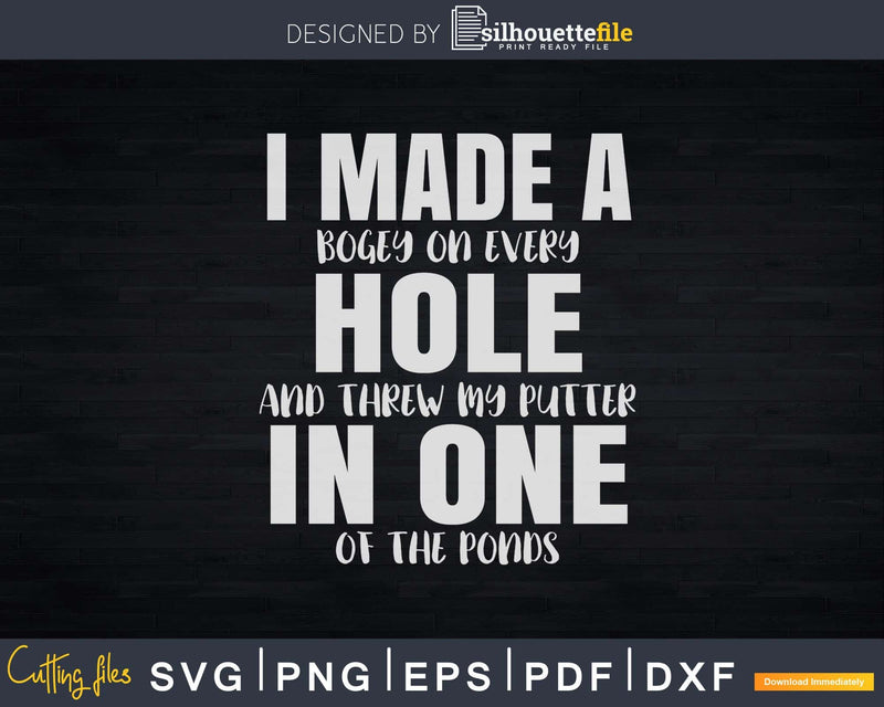 I Made A Hole In One Golf Svg Dxf Cricut Cut Files