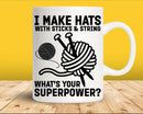 I Make Hats With Sticks and String What’s Your Superpower