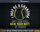 I May Be a Grandma But Can Still Kick Your Butt in Tennis