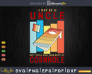 I May Be A Uncle But Still Kick Your Butt At Cornhole