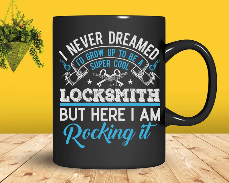 I Never Dreamed Funny Appreciation Locksmith Svg Png